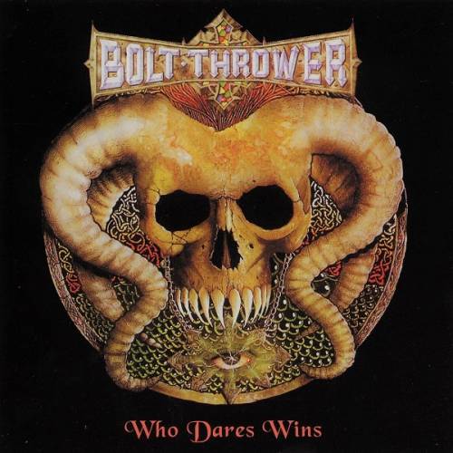 Bolt Thrower : Who Dares Wins